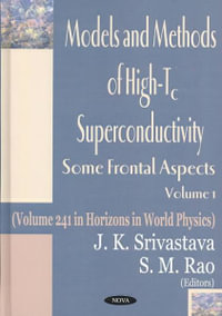 Models and Methods of High-Tc Superconductivity : Some Frontal Aspects : Some Frontal Aspects - J K Srivastava