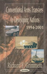 Conventional Arms Transfers to Developing Nations 1994-2001 - Richard F Grimmett