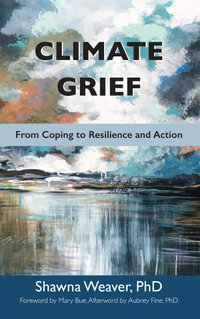 Climate Grief : From Coping to Resilience and Action - Shawna Weaver