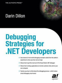 Debugging Strategies for .Net Developers : Books for Professionals by Professionals - Darin Dillon