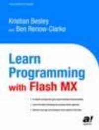 Learn Programming with Flash MX : For the Absolute Beginner - Kristian Besley