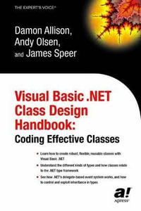 Visual Basic .NET Class Design Handbook : Coding Effective Classes - Damon Allison