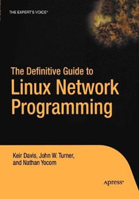 The Definitive Guide to Linux Network Programming : Expert's Voice - Keir Davis