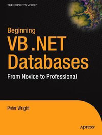 Beginning VB .Net 1.1 Databases : From Novice to Professional - Peter Wright