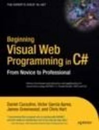 Beginning Visual Web Programming in C# : From Novice to Professional - Daniel Cazzulino