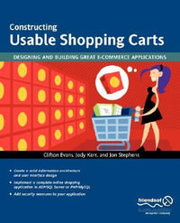 Constructing Usable Shopping Carts : Designing and Building Great E-Commerce Applications - Clifton Evans
