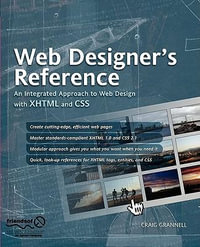 Web Designer's Reference : An Integrated Approach to Web Design with XHTML and CSS - Craig Grannell