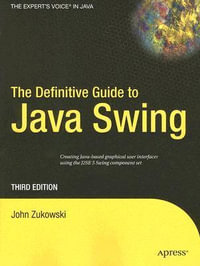 The Definitive Guide to Java Swing : Definitive Guides (Paperback) - John Zukowski
