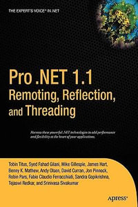 Pro .Net 1.1 Remoting, Reflection, and Threading : Expert's Voice - Tobin Titus
