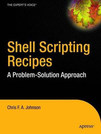 Shell Scripting Recipes : A Problem-Solution Approach - Chris Johnson