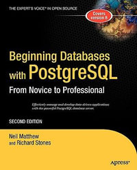 Beginning Databases with PostgreSQL : From Novice to Professional - Neil Matthew