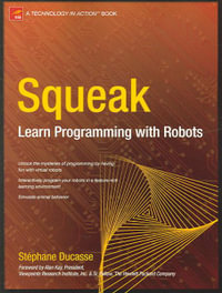 Squeak : Learn Programming with Robots - Stephane Ducasse