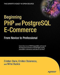Beginning PHP and PostgreSQL E-Commerce : From Novice to Professional - Mihai Bucica