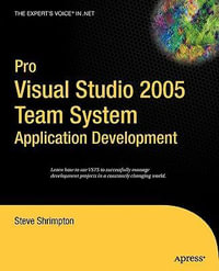 Pro Visual Studio 2005 Team System Application Development : Pro - Steve Shrimpton