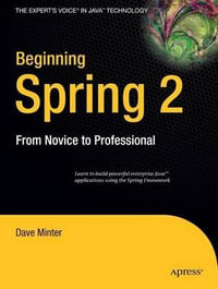 Beginning Spring 2 : From Novice to Professional - Dave Minter