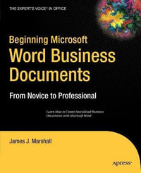 Beginning Microsoft Word Business Documents : From Novice to Professional - James J. Marshall