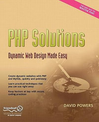 PHP Solutions : Dynamic Web Design Made Easy - David Powers