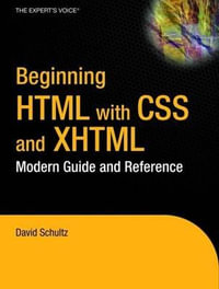 Beginning HTML With CSS and XHTML : Modern Guide and Reference - David Schultz