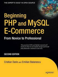 Beginning PHP and MySQL E-Commerce : From Novice to Professional - Cristian Darie