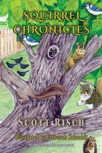 Squirrel Chronicles - Scott Risch