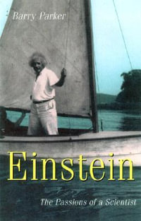 Einstein : The Passions of a Scientist - Barry R. Parker