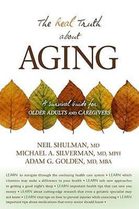 The Real Truth About Aging - Neil, M.D. Shulman