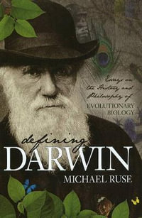 Defining Darwin : Essays on the History and Philosophy of Evolutionary Biology - Michael Ruse
