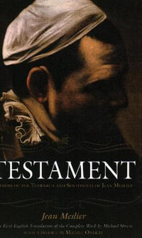Testament : Memoir of the Thoughts and Sentiments of Jean Meslier - Jean Meslier