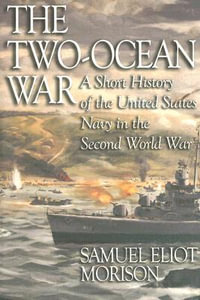 The Two-Ocean War : A Short History of the United States Navy in the Second World War - Estate of Samuel Eliot Morison