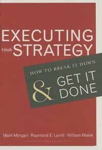 Executing Your Strategy : How to Break It Down and Get It Down - Mark Morgan