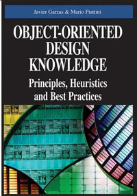 Object-Oriented Design Knowledge : Principles, Heuristics and Best Practices - Javier Garzas