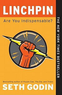 Linchpin : Are You Indispensable? - Seth Godin