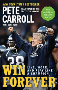 Win Forever : Live, Work, and Play Like a Champion - Pete Carroll