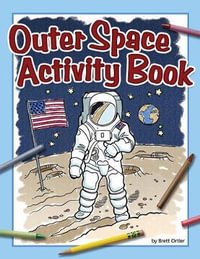 Outer Space Activity Book : Color and Learn - Brett Ortler