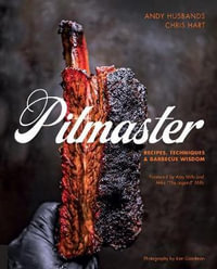 Pitmaster : Recipes, Techniques, and Barbecue Wisdom - Andy Husbands
