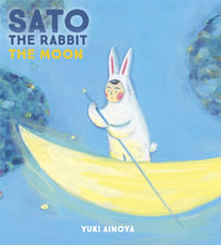 Sato the Rabbit, The Moon : Volume 2 - Yuki Ainoya