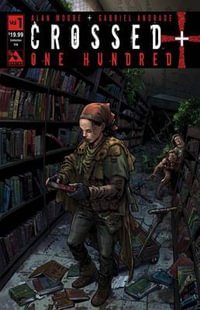 Crossed +100 : Crossed +100 - Alan Moore