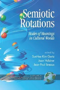 Semiotic Rotations : Modes of Meanings in Cultural Worlds (PB) - Sunhee Kim Gertz