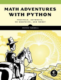 Math Adventures with Python : An Illustrated Guide to Exploring Math with Code - Peter Farrell