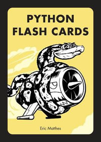 Python Flash Cards : Syntax, Concepts, and Examples - Eric Matthes