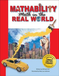 Mathability : Math in the Real World (Grades 5-8) - Michael Cain