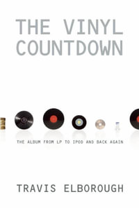 The Vinyl Countdown : The Album from LP to iPod and Back Again - Travis Elborough