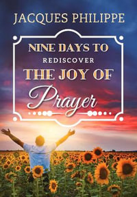 Nine Days to Rediscover the Joy of Prayer - Fr. Jacques Philippe