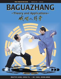 Baguazhang : Theory and Applications - Shou-Yu Liang