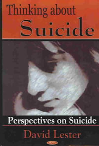 Thinking About Suicide : Perspectives on Suicide - David Lester