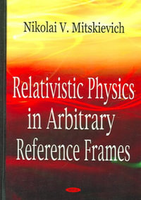 Relativistic Physics in Arbitrary Reference Frames - Nikolai Mitskievich