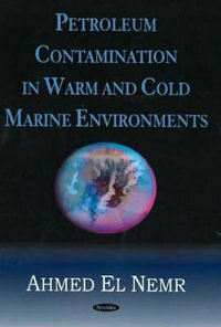 Petroleum Contamination in Warm and Cold Marine Environments - Ahmed El Nemr