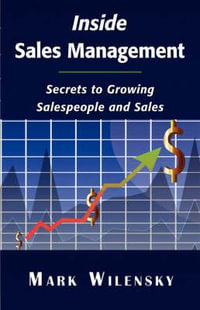 Inside Sales Management : Secrets to Growing Salespeople and Sales - Mark Wilensky