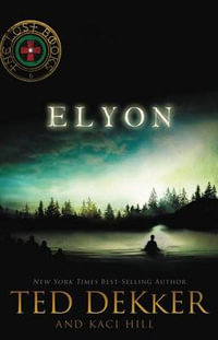 Elyon : Lost Books - Ted Dekker