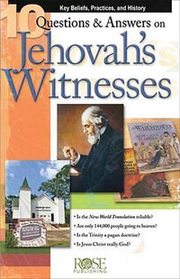 10 Questions & Answers on Jehovah's Witnesses Pamphlet : Key Beliefs, Practices, and History - Alex,   M.A.   M.A. M.A. M.A. McFarland